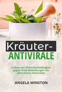 Abbildung von: KRÄUTER- ANTIVIRALE - Angela Winston