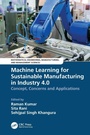 Cover: Machine Learning for Sustainable Manufacturing in Industry 4.0 - CRC Press