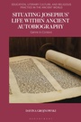 Cover: Situating Josephus' Life within Ancient Autobiography - Bloomsbury Academic