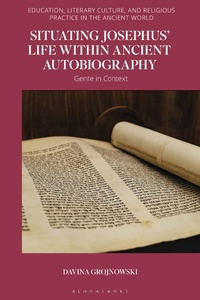 Enlarge image Cover: Situating Josephus' Life within Ancient Autobiography - Bloomsbury Academic