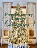 Cover: French Country Cottage Christmas - Simon + Schuster LLC