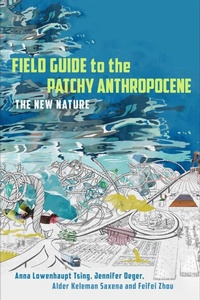 Abbildung von: Field Guide to the Patchy Anthropocene - Stanford University Press