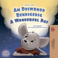 Cover: Am Ddiwrnod Bendigedig  A Wonderful Day (Welsh English Bilingual Collection) - KidKiddos Books Ltd.