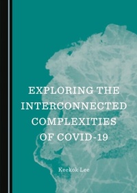 Abbildung von: Exploring the Interconnected Complexities of COVID-19 - Cambridge Scholars Publishing