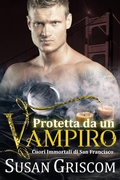 Cover: Protetta da un vampiro (Cuori Immortali di San Francisco, #5) - Susan Griscom