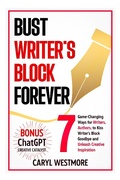 Cover: Bust Writers Block Forever, 7 Game-changing Ways for Writers, Authors, to Kiss Writer's Block Goodbye and Unleash Creative Inspiration (Books for Writers, Authors) - Break Free Fast Publishing