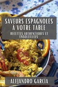 Cover: Saveurs Espagnoles a Votre Table - Alejandro Garcia