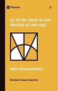 Cover: What If I Don't Desire to Pray? / Ce sa fac daca nu am dorin&iquest;a sa ma rog? - 9Marks