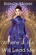 Cover: Where Life Will Lead Me - Mustard Seed Press