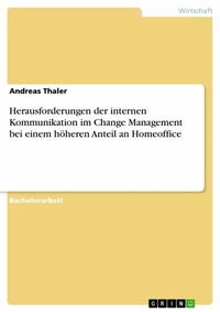 Abbildung von: Herausforderungen der internen Kommunikation im Change Management bei einem höheren Anteil an Homeoffice - GRIN Verlag