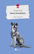Cover: Henry Hundeherz. Life is a Story - story.one - story.one publishing