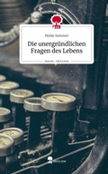 Cover: Die unergr&uuml;ndlichen Fragen des Lebens. Life is a Story - story.one - story.one publishing