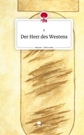Cover: Der Herr des Westens. Life is a Story - story.one - story.one publishing