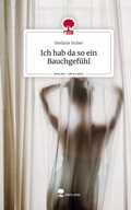 Cover: Ich hab da so ein Bauchgef&uuml;hl. Life is a Story - story.one - story.one publishing