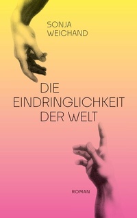 Abbildung von: Die Eindringlichkeit der Welt - BoD - Books on Demand