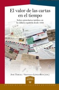 Cover: El valor de las cartas en el tiempo : sobre epistolarios in&eacute;ditos en la cultura espa&ntilde;ola desde 1936 - Vervuert Verlagsgesellschaft