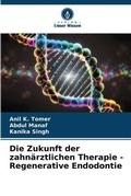 Cover: Die Zukunft der zahnaerztlichen Therapie - Regenerative Endodontie - Verlag Unser Wissen