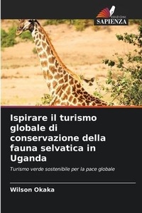Abbildung von: Ispirare il turismo globale di conservazione della fauna selvatica in Uganda - Edizioni Sapienza
