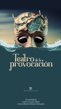 Cover: Teatro de la provocaci&oacute;n - Editorial Universidad de Caldas