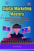 Cover: Digital Marketing Mastery - arther d rog