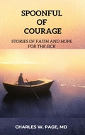 Cover: Spoonful of Courage: Stories of Faith and Hope for the Sick - Spoonful of Courage Publishers