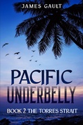 Cover: Pacific Underbelly - Book 2 The Torres Strait - James Gault