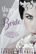 Cover: Always the Bride (Going to the Altar, #1) - Janell Michaels