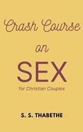 Cover: Crash Course on Sex for Christian Couples (Crash Course Series, #1) - S. S. Thabethe