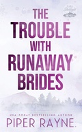 Cover: The Trouble with Runaway Brides - Piper Rayne, Inc.