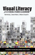 Cover: Visual Literacy in the K-12 Social Studies Classroom - Information Age Publishing