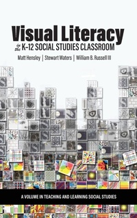 Enlarge image Cover: Visual Literacy in the K-12 Social Studies Classroom - Information Age Publishing