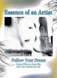 Abbildung von: Essence of an Artist: Follow Your Dream - Loren Elizabeth Ellis