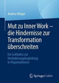Abbildung von: Mut zu Inner Work - die Hindernisse zur Transformation überschreiten - Springer Gabler