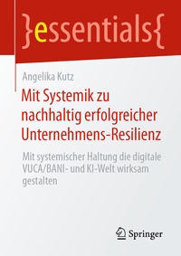 Abbildung von: Mit Systemik zu nachhaltig erfolgreicher Unternehmens-Resilienz - Springer