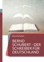 Cover: Bernd Schubert - Der Schreiber für Deutschland - BoD - Books on Demand
