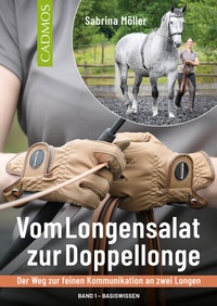 Abbildung von: Vom Longensalat zur Doppellonge - Cadmos Verlag