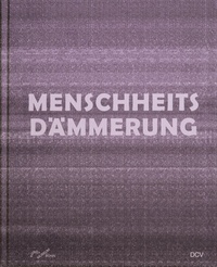 Abbildung von: Menschheitsdämmerung - Kunst in Umbruchzeiten - Dr. Cantz'sche Verlagsgesellschaft mbH & Co. KG