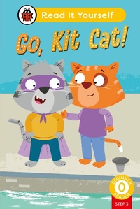 Abbildung von: Go, Kit Cat! (Phonics Step 3): Read It Yourself - Level 0 Beginner Reader - Ladybird