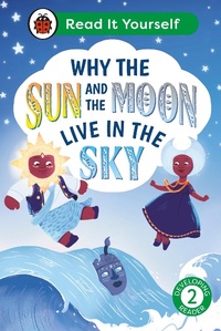 Abbildung von: Why the Sun and Moon Live in the Sky: Read It Yourself - Level 2 Developing Reader - Ladybird