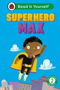 Abbildung von: Superhero Max: Read It Yourself - Level 2 Developing Reader - Ladybird