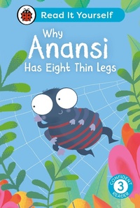 Abbildung von: Why Anansi Has Eight Thin Legs : Read It Yourself - Level 3 Confident Reader - Ladybird