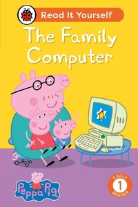 Abbildung von: Peppa Pig The Family Computer: Read It Yourself - Level 1 Early Reader - Ladybird
