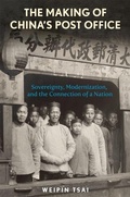 Cover: The Making of China's Post Office - Harvard University Press