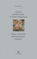 Cover: Ulysses and the Limits of Dante's Humanism / Ulisse o dei limiti dell'umanesimo dantesco - Harvard University Press