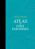 Cover: Atlas of Lost Paradises - Schiffer Publishing Ltd