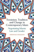Cover: Feminism, Tradition and Change in Contemporary Islam - Oneworld Academic
