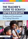 Cover: The Teacher's Guide to Scratch - Intermediate - Taylor & Francis