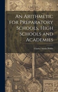 Abbildung von: An Arithmetic for Preparatory Schools, High Schools and Academies - Legare Street Press