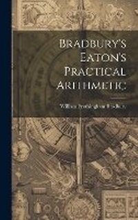 Abbildung von: Bradbury's Eaton's Practical Arithmetic - Legare Street Press
