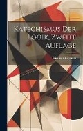 Cover: Katechismus Der Logik, Zweite Auflage - Legare Street Press